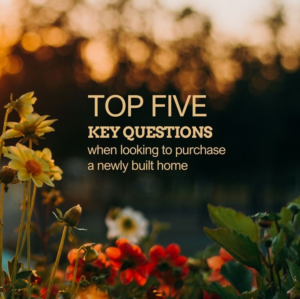 The top 5 key questions you should ask when looking to purchase a newly built home